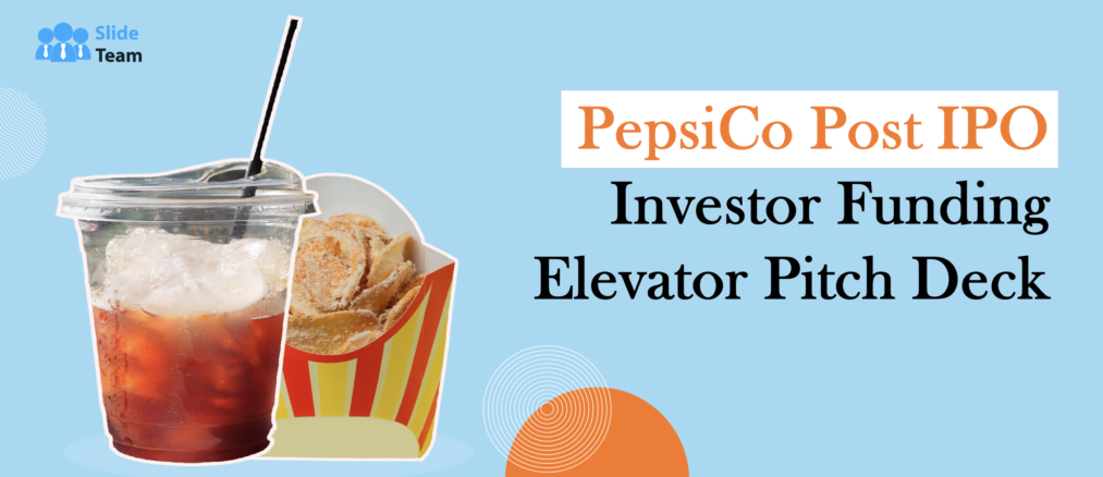 PepsiCo Post IPO Investor Funding Elevator Pitch Deck